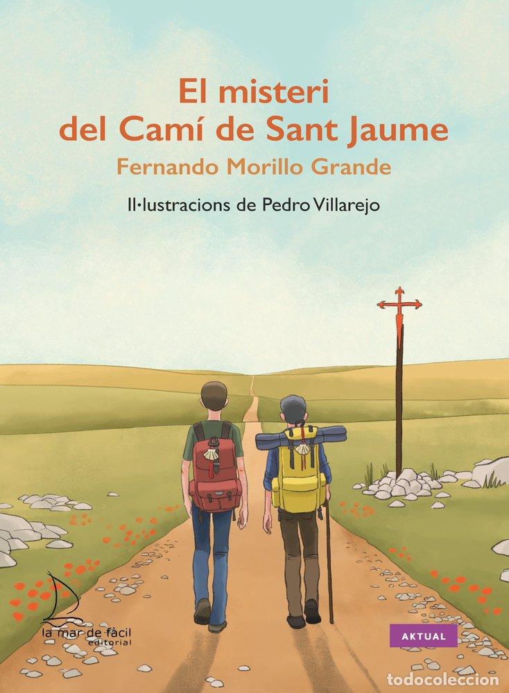 Libros: EL MISTERI DEL CAMI DE SANT JAUME - MORILLO GRANDE, FERNANDO