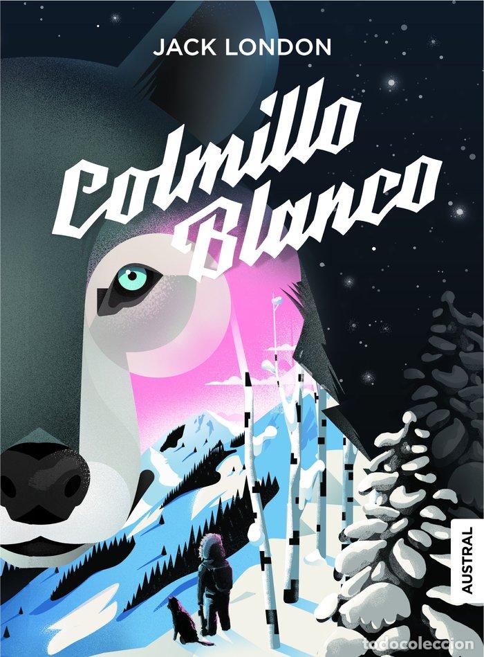 Libros: COLMILLO BLANCO - JACK LONDON