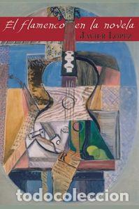 Libri: FLAMENCO EN LA NOVELA,EL - LOPEZ GONZALEZ, JAVIER