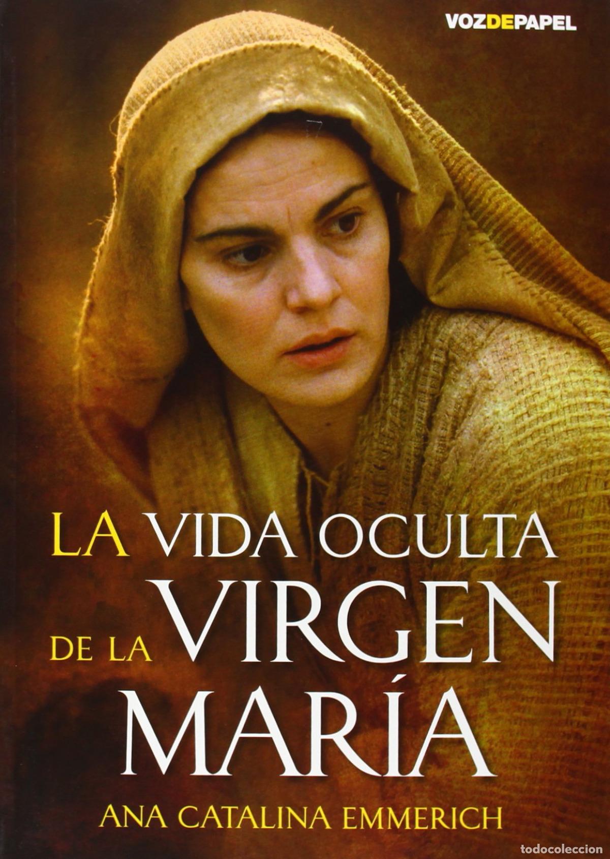 Libros: LA VIDA OCULTA DE LA VIRGEN MAR&Iacute;A - Emmerich, Ana Catalina