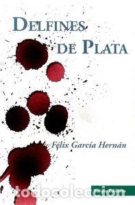 Libros: DELFINES DE PLATA - GARCIA HERNAN, FELIX