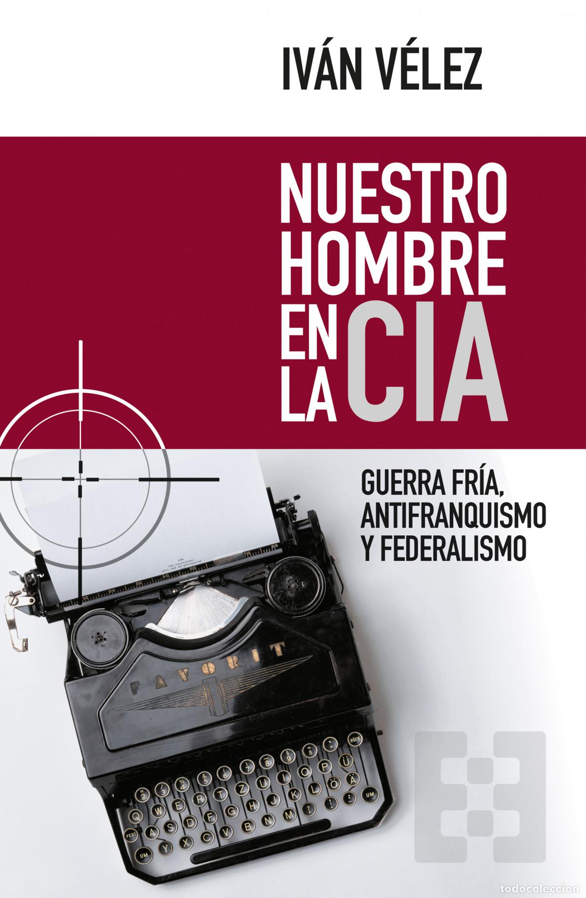Libros: NUESTRO HOMBRE EN LA CIA - V&eacute;lez Cipriano, Ismael Iv&aacute;n