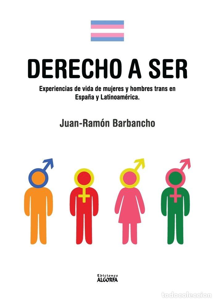 B&uuml;cher: DERECHO A SER EXPERIENCIAS DE MUJERES Y HOMBRES TRANS - BARBANCHO RODRIGUEZ, JUAN RAMON