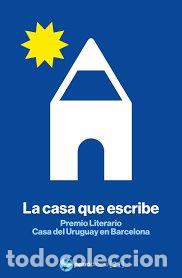 Libros: CASA QUE ESCRIBE,LA PREMIO CASA URUGUAY EN BCN - ANDREA ARISMENDI