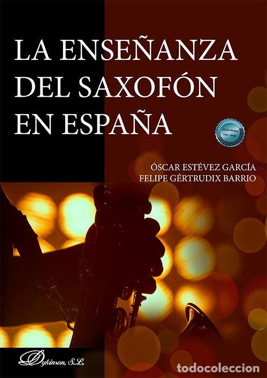Libros: LA ENSE&Ntilde;ANZA DEL SAXOFON EN ESPA&Ntilde;A - ESTEVEZ GARCIA, OSCAR