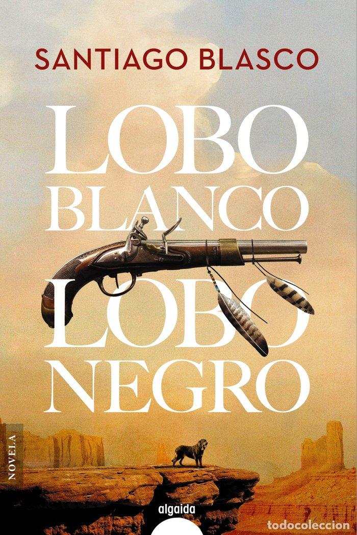 Libros: LOBO BLANCO LOBO NEGRO - BLASCO, SANTIAGO