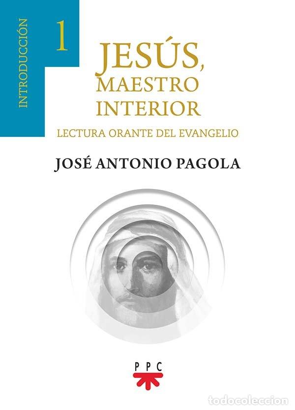 Livros: JESUS, MAESTRO INTERIOR. 1 INTRODUCCION - PAGOLA ELORZA, JOSE ANTONIO
