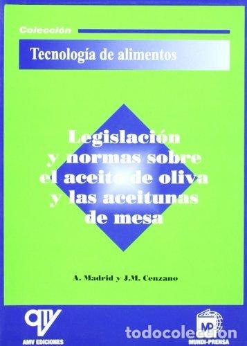 Libri: LEGISLACION Y NORMAS SOBRE EL ACEITE DE OLIVA Y LA - MADRID VICENTE, ANTONIO