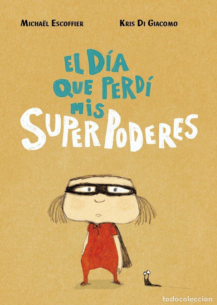 books: EL DIA QUE PERDI MIS SUPERPODERES - ESCOFFIER, MICH&Auml;EL
