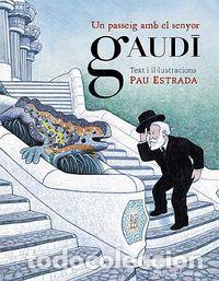 Libros: UN PASSEIG AMB EL SENYOR GAUDI - ESTRADA, PAU