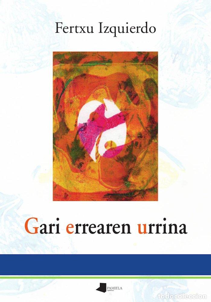 Libros: GARI ERREAREN URRINA - IZQUIERDO, FERTXU