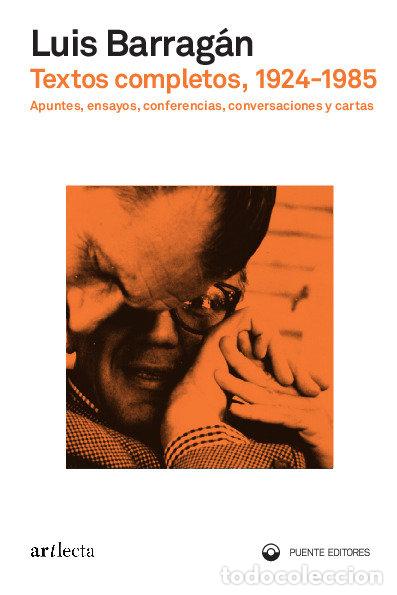Libros: TEXTOS COMPLETOS 1924 1985 - BARRAGAN, LUIS