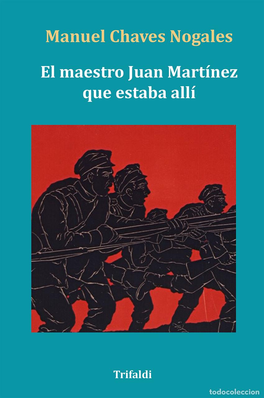 Libros: EL MAESTRO JUAN MART&Iacute;NEZ QUE ESTABA ALL&Iacute; - CHAVES NOGALES, MANUEL