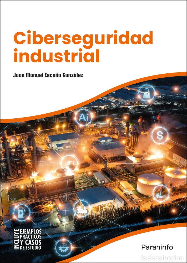 Libros: CIBERSEGURIDAD INDUSTRIAL - ESCA&Ntilde;O GONZALEZ, JUAN MANUEL