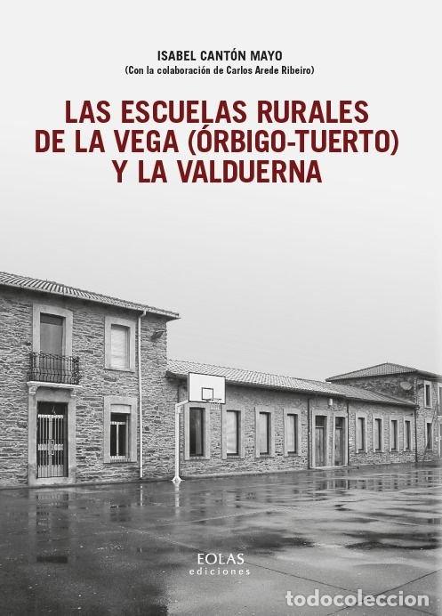 Libros: LAS ESCUELAS RURALES DE LA VEGA ORBIGO TUERTO Y LA VALDU - CANTON MAYO, ISABEL