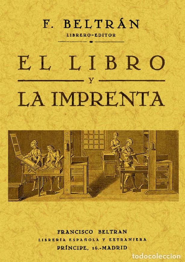 B&uuml;cher: LIBRO Y LA IMPRENTA, EL - BELTRAN TORRES, FRANCISCO