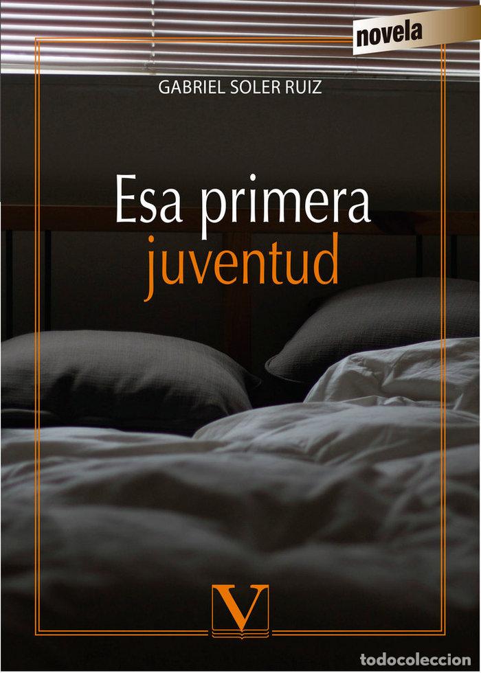 Libri: ESA PRIMERA JUVENTUD - SOLER RUIZ, GABRIEL