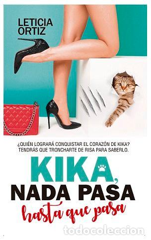 Libri: KIKA NADA PASA HASTA QUE PASA - ORTIZ, LETICIA