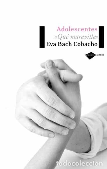 Libros: ADOLESCENTES QUE MARAVILLA - BACH COBACHO, EVA