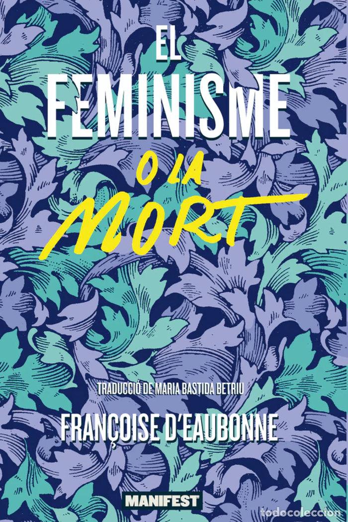 Libros: EL FEMINISME O LA MORT - DEAUBONNE, FRANCOISE