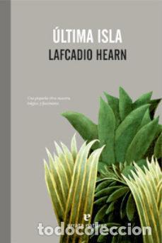 Libros: ULTIMA ISLA - HEARN, LAFCADIO