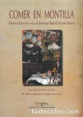 Libros: COMER EN MONTILLA EDICION DEL LIBRO DE COCINA DE BARTOLOME - .