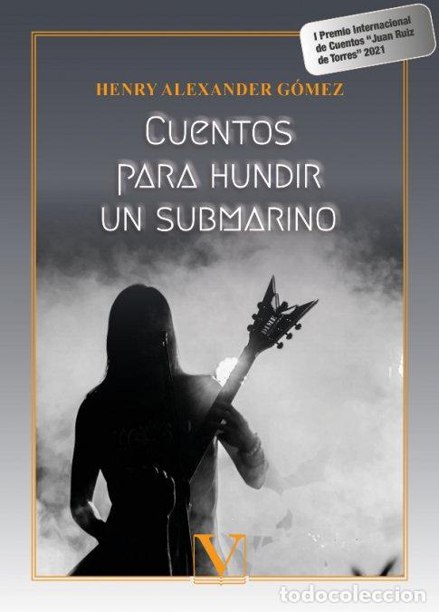 Libros: CUENTOS PARA HUNDIR UN SUBMARINO - GOMEZ, HENRY ALEXANDER