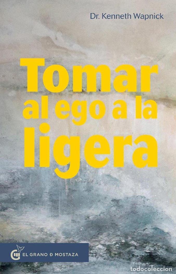 Libros: TOMAR AL EGO A LA LIGERA - KENNETH, WAPNICK