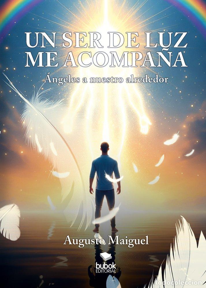 Livros: UN SER DE LUZ ME ACOMPA&Ntilde;A - MAIGUEL, AUGUSTO