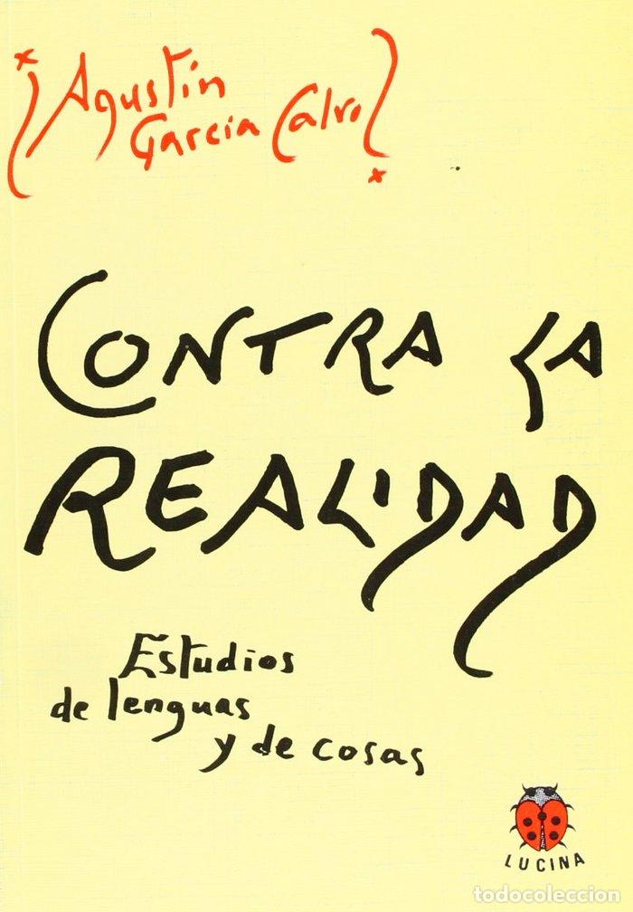 books: CONTRA LA REALIDAD. ESTUDIOS DE LENGUAS Y COSAS - GARCIA CALVO, AGUSTIN