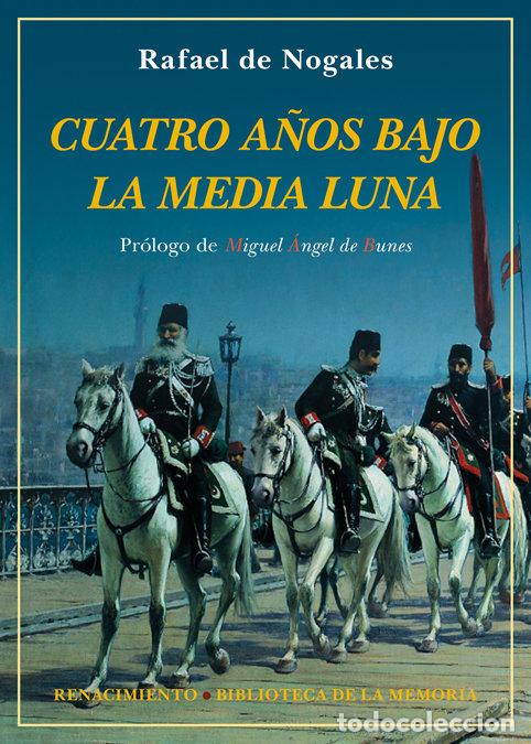 Livros: CUATRO A&Ntilde;OS BAJO LA MEDIA LUNA - NOGALES, RAFAEL DE
