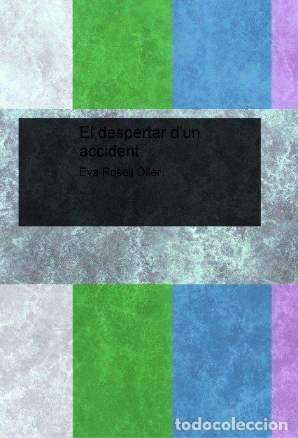 Libri: DESPERTAR DUN ACCIDENT,EL - OLLER ROSELL, EVA