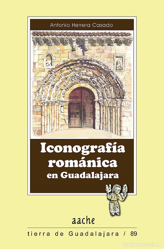 Libri: ICONOGRAFIA ROMANICA EN GUADALAJARA - HERRERA CASADO, ANTONIO