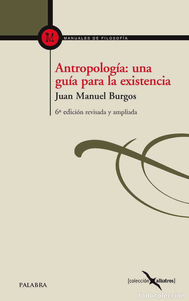 Libri: ANTROPOLOGIA: UNA GUIA PARA LA EXISTENCIA - BURGOS VELASCO, JUAN MANUEL