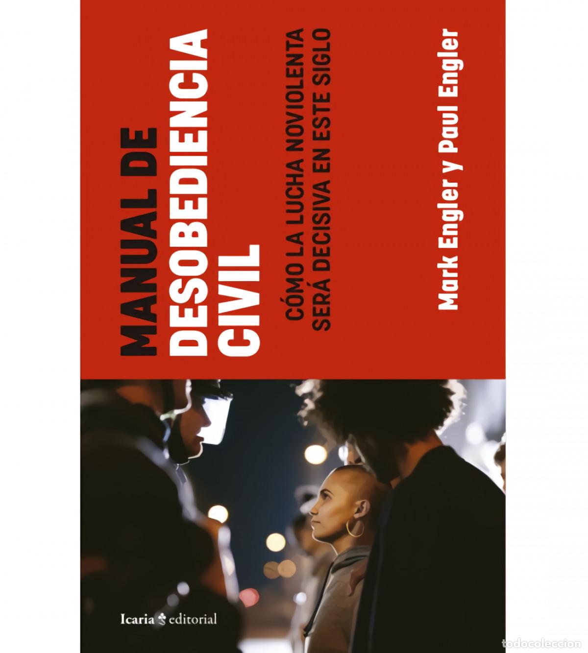 Libri: MANUAL DE DESOBEDIENCIA CIVIL. COMO LA LUCHA VIOLENTA... - ENGLER, MARK Y PAUL