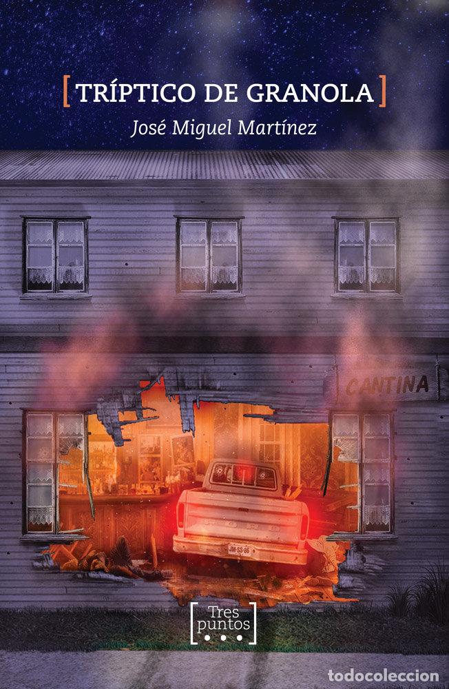 B&uuml;cher: TRIPTICO DE GRANOLA - MARTINEZ, JOSE MIGUEL