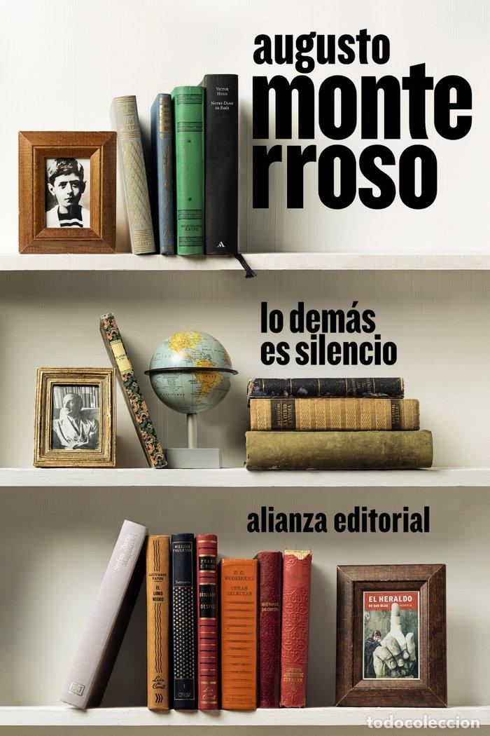 Libros: LO DEMAS ES SILENCIO - MONTERROSO, AUGUSTO