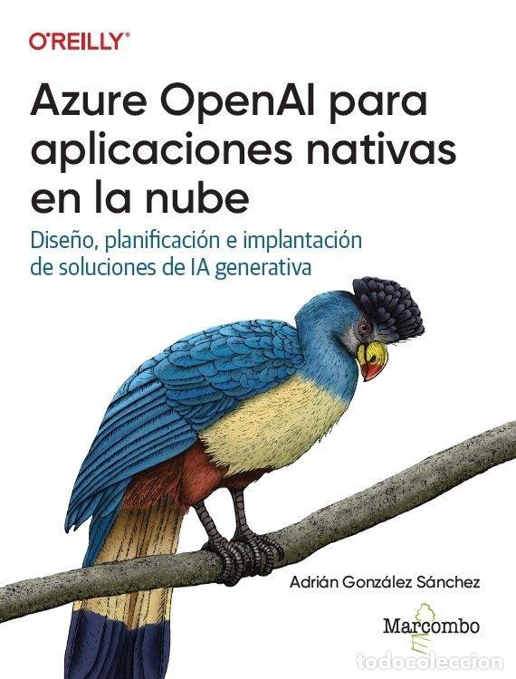 Livres: AZURE OPENAI PARA APLICACIONES NATIVAS EN LA NUBE - GONZALEZ SANCHEZ, ADRIAN