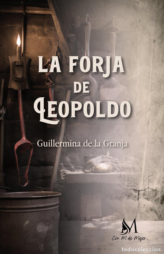 Livres: LA FORJA DE LEOPOLDO - DE LA GRANJA MARTINEZ, GUILLERMINA