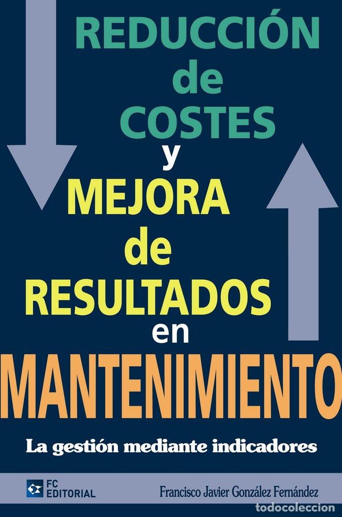 Livres: REDUCCION DE COSTES Y MEJORA DE RESULTADOS EN MANTENIMIENTO - GONZALEZ, FRANCISCO JAVIER
