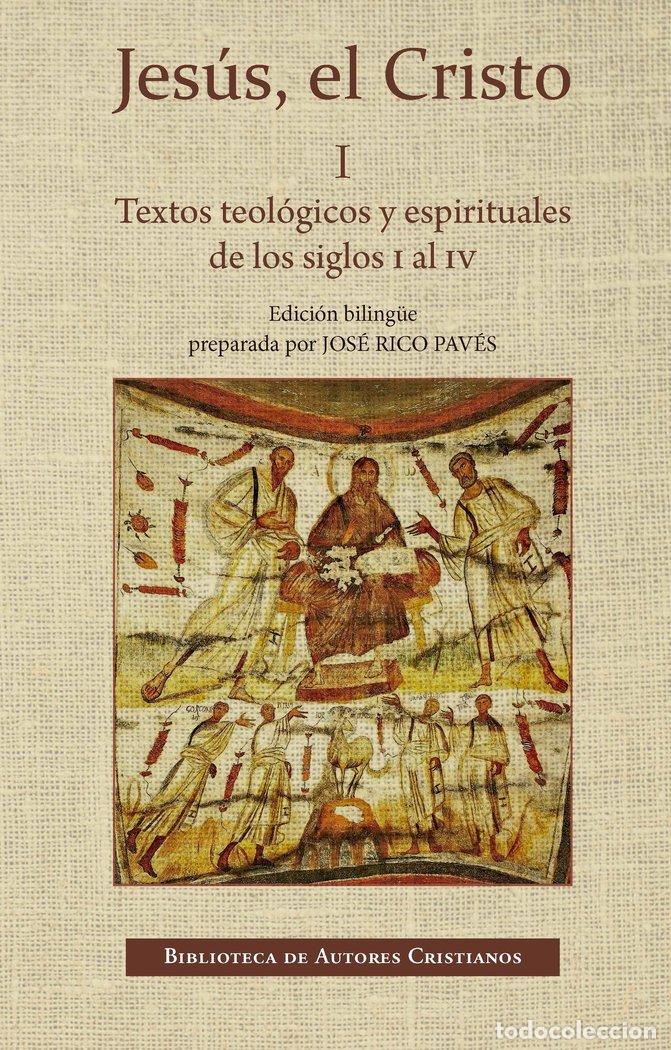 Libri: JESUS EL CRISTO I TEXTOS TEOLOGICOS ESPIRITUALES S.I-IV BIL - JOSE RICO PAVES
