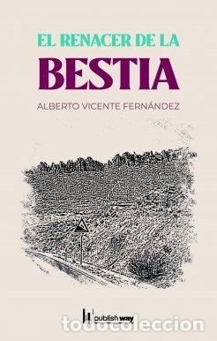 Livres: RENACER DE LA BESTIA,EL - FERNANDEZ, ALBERTO VICENTE