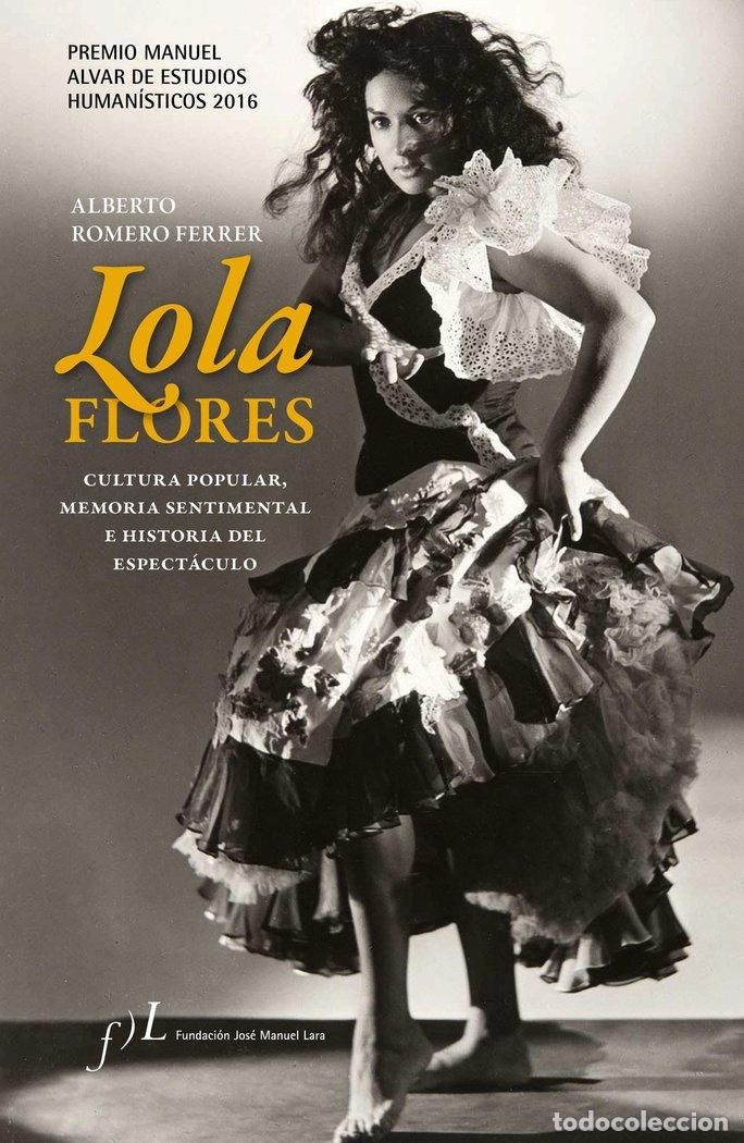 Livres: LOLA FLORES PREMIO MANUEL ALVAR ESTUDIOS HUMANISTICOS 2016 - ROMERO FERRER, ALBERTO