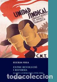Libri: ENTRE REVOLTA I REFORMA LA CNT A CATALUNYA 1930-1936 - VEGA, EULALIA