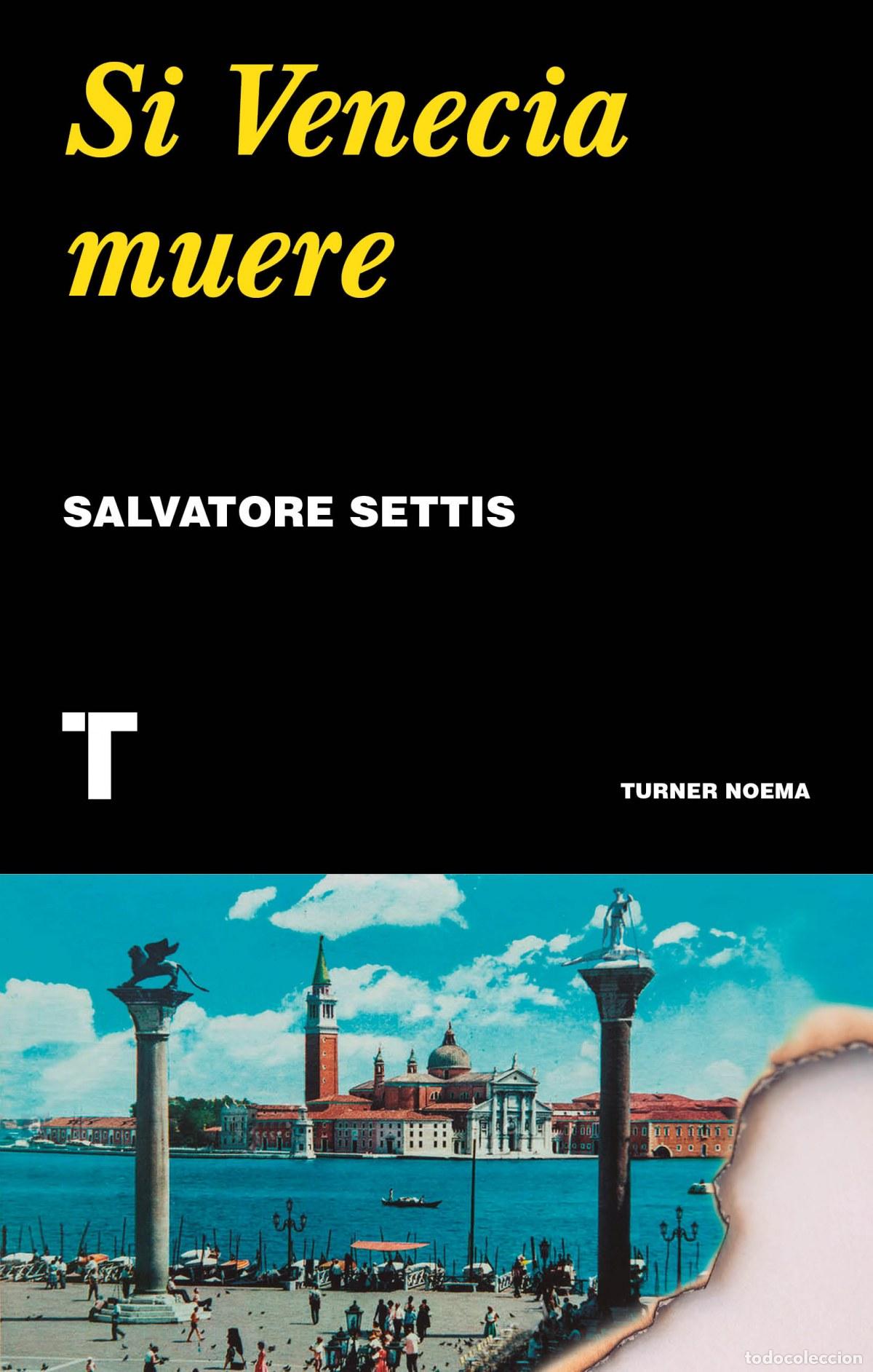 Libri: SI VENECIA MUERE - Settis, Salvatore