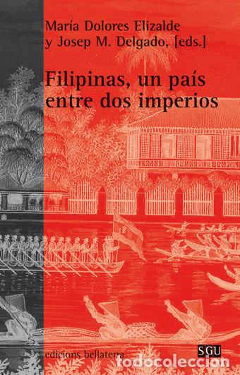 books: FILIPINAS UN PAIS ENTRE DOS IMPERIOS - ELIZALDE, M DOLORES