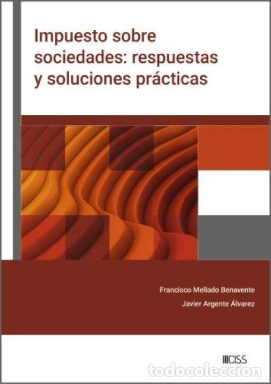 books: IMPUESTO SOBRE SOCIEDADES RESPUESTAS Y SOLUCIONES PRACTICA - MELLADO BENAVENTE, FRANCISCO MANUEL