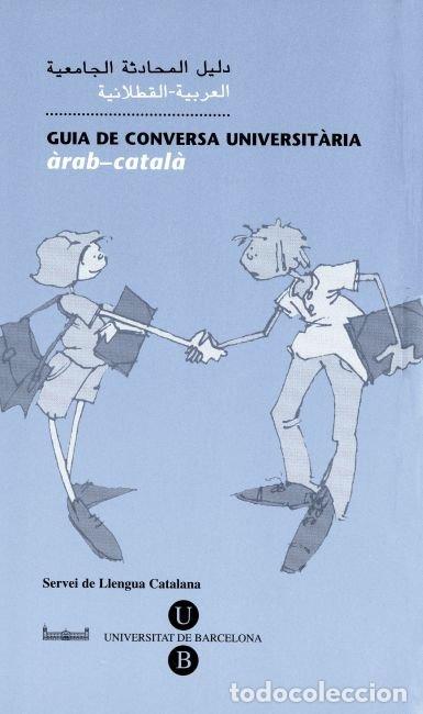 Libros: GUIA DE CONVERSA UNIVERSITARIA. ARAB-CATALA - SERVEIS LING&Uuml;ISTICS DE LA UNIVERSITAT DE