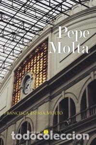 Libros: PEPE MOLTA - ESPASA MOLTO, FRANCISCA