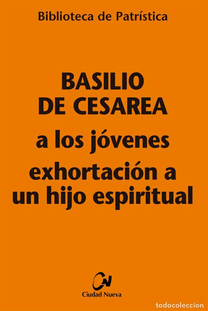 Libros: A LOS JOVENES - EXHORTACION A UN HIJO ESPIRITUAL - BASILIO DE CESAREA